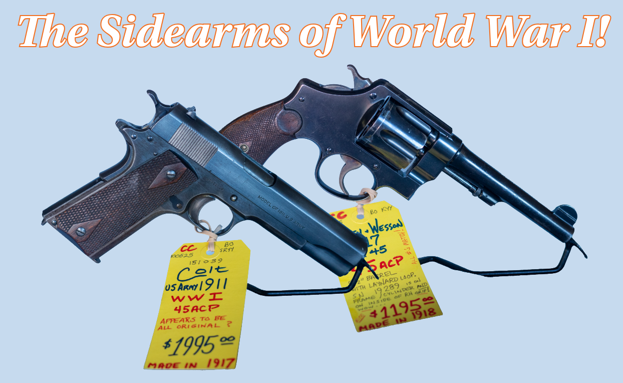THE SIDEARMS OF WORLD WAR I: Colt 1911 .45ACP and Smith & Wesson 1917 DA45