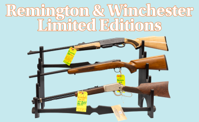 LIMITED EDITION Remington & Winchester Commemorative Rifles!
